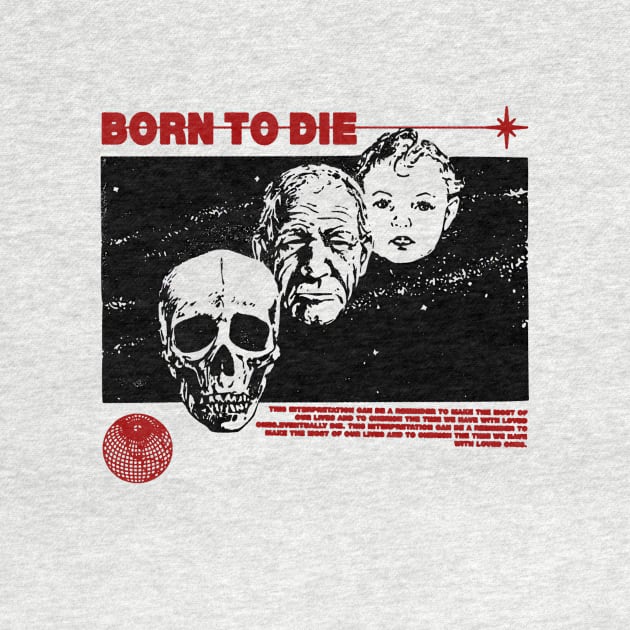 Born To Die  A Reminder to Cherish Life by IAKUKI